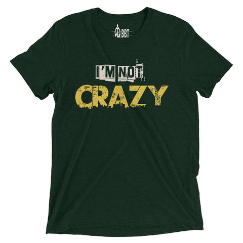 I'm Not Crazy Unisex T-Shirt&color_Emerald Triblend