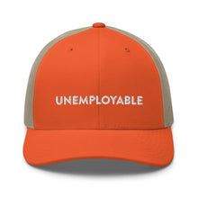 Load image into Gallery viewer, UNEMPLOYABLE Trucker Cap