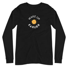 Load image into Gallery viewer, Wake Up Earlier Unisex Long Sleeve Tee