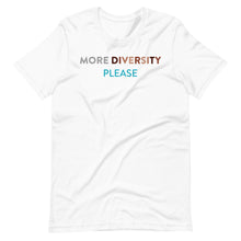 Load image into Gallery viewer, More Diversity Please Unisex T-Shirt