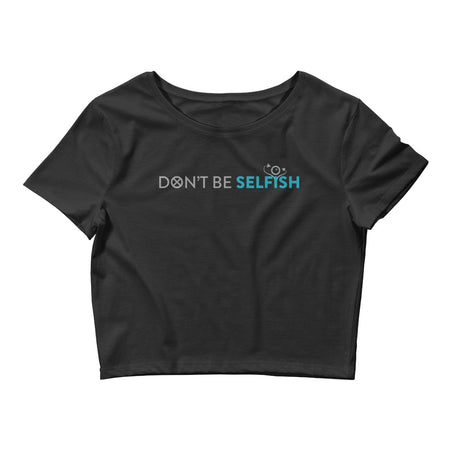 Don't Be Selfish Women’s Crop Tee&color_Black