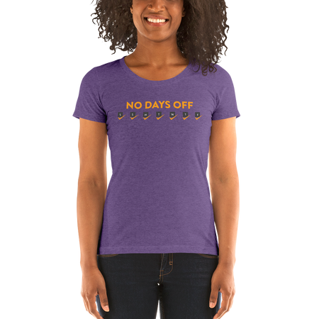 No Days Off Women's T-Shirt - BBT Apparel